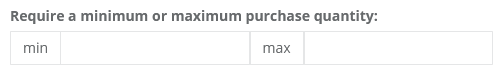 Image showing minimum and maximum fields for purchase quantity